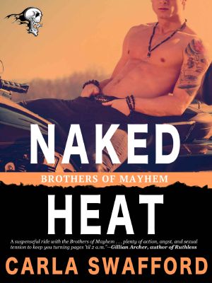 [A Brothers of Mayhem Novel 03] • Naked Heat